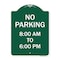 Signmission No Parking 8-00 Am to 6-00 Pm, Green & White Aluminum Architectural Sign, 18" x 24", GW-1824-23599 A-DES-GW-1824-23599 - alternate 1